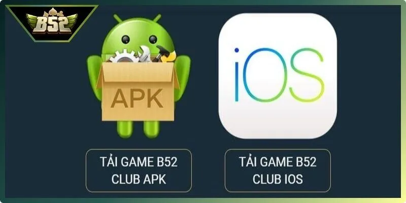 Chi tiết cách tải app B52Club cho Android và iOS